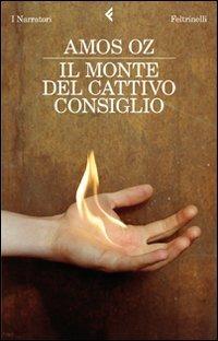 Il monte del cattivo consiglio - Amos Oz - Libro Feltrinelli 2011, I narratori | Libraccio.it