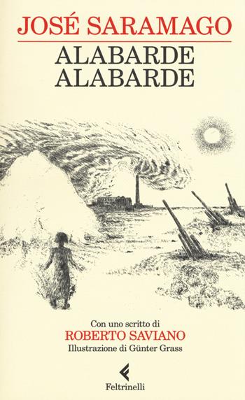 Alabarde, alabarde - José Saramago - Libro Feltrinelli 2014, I narratori | Libraccio.it