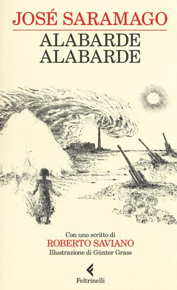 Alabarde, alabarde - José Saramago - Libro Feltrinelli 2014, I narratori | Libraccio.it