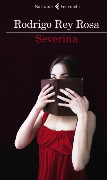Severina - Rodrigo Rey Rosa - Libro Feltrinelli 2012, I narratori | Libraccio.it