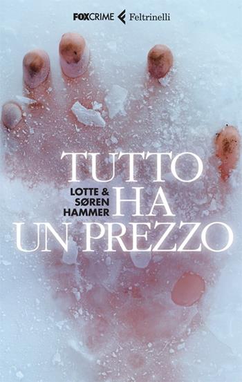 Tutto ha un prezzo - Lotte Hammer, Søren Hammer - Libro Feltrinelli 2012, Fox Crime | Libraccio.it