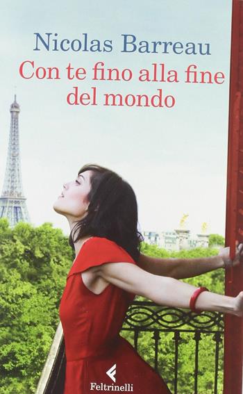 Con te fino alla fine del mondo - Nicolas Barreau - Libro Feltrinelli 2012, I narratori | Libraccio.it