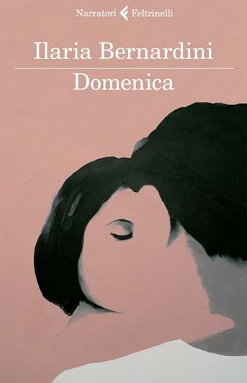 Domenica - Ilaria Bernardini - Libro Feltrinelli 2012, I narratori | Libraccio.it