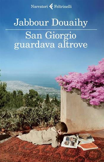 San Giorgio guardava altrove - Jabbour Douaihy - Libro Feltrinelli 2012, I narratori | Libraccio.it