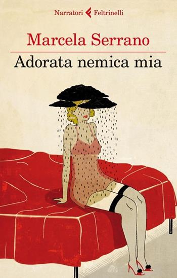 Adorata nemica mia - Marcela Serrano - Libro Feltrinelli 2013, I narratori | Libraccio.it