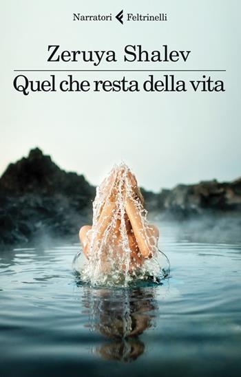 Quel che resta della vita - Zeruya Shalev - Libro Feltrinelli 2013, I narratori | Libraccio.it