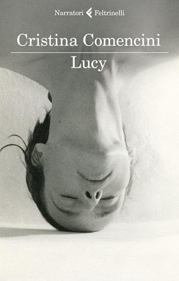 Lucy - Cristina Comencini - Libro Feltrinelli 2013, I narratori | Libraccio.it
