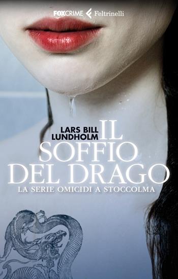 Il soffio del drago. La serie Omicidi a Stoccolma - Lars Bill Lundholm - Libro Feltrinelli 2013, Fox Crime | Libraccio.it