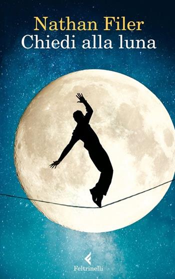 Chiedi alla luna - Nathan Filer - Libro Feltrinelli 2013, I narratori | Libraccio.it