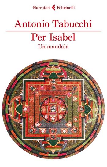Per Isabel. Un mandala - Antonio Tabucchi - Libro Feltrinelli 2013, I narratori | Libraccio.it