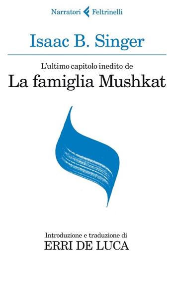 L'ultimo capitolo inedito de «La famiglia Mushkat»-La stazione di Bakhmatch - Isaac Bashevis Singer, Israel Joshua Singer - Libro Feltrinelli 2013, I narratori | Libraccio.it
