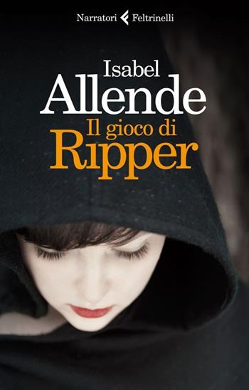 Il gioco di Ripper - Isabel Allende - Libro Feltrinelli 2013, I narratori | Libraccio.it