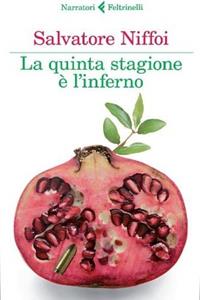 La quinta stagione è l'inferno - Salvatore Niffoi - Libro Feltrinelli 2014, I narratori | Libraccio.it