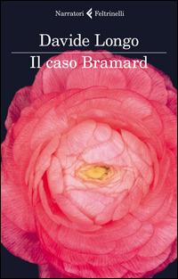 Il caso Bramard - Davide Longo - Libro Feltrinelli 2014, I narratori | Libraccio.it