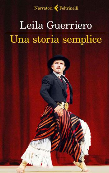 Una storia semplice - Leila Guerriero - Libro Feltrinelli 2014, I narratori | Libraccio.it