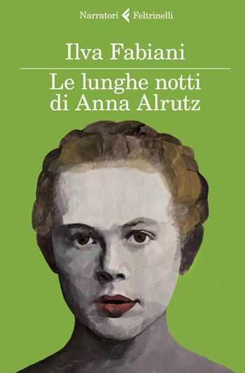 Le lunghe notti di Anna Alrutz - Ilva Fabiani - Libro Feltrinelli 2014, I narratori | Libraccio.it