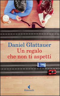 Un regalo che non ti aspetti - Daniel Glattauer - Libro Feltrinelli 2014, I narratori | Libraccio.it