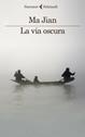 La via oscura - Jian Ma - Libro Feltrinelli 2015, I narratori | Libraccio.it