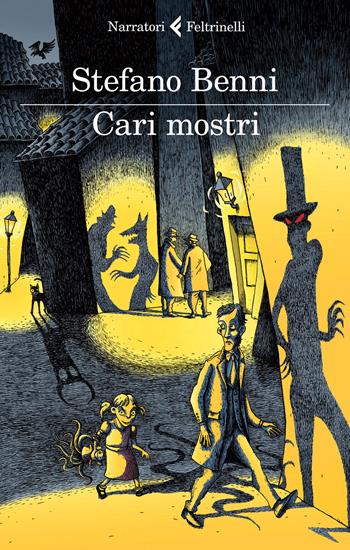 Cari mostri - Stefano Benni - Libro Feltrinelli 2015, I narratori | Libraccio.it