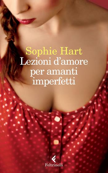 Lezioni d'amore per amanti imperfetti - Sophie Hart - Libro Feltrinelli 2015, I narratori | Libraccio.it