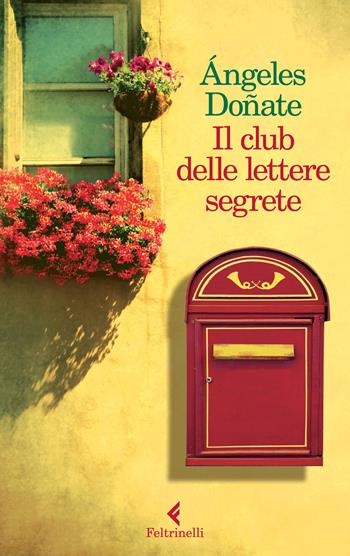 Il club delle lettere segrete - Ángeles Doñate - Libro Feltrinelli 2015, I narratori | Libraccio.it