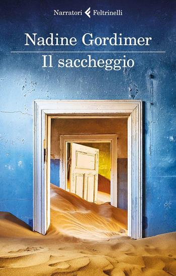 Il saccheggio e altri racconti - Nadine Gordimer - Libro Feltrinelli 2016, I narratori | Libraccio.it