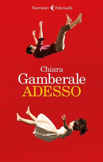 Adesso - Chiara Gamberale - Libro Feltrinelli 2016, I narratori | Libraccio.it
