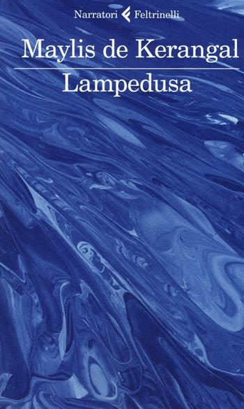 Lampedusa - Maylis De Kerangal - Libro Feltrinelli 2016, I narratori | Libraccio.it