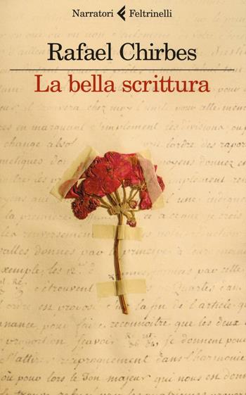 La bella scrittura - Rafael Chirbes - Libro Feltrinelli 2016, I narratori | Libraccio.it