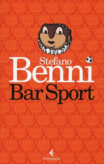 Bar sport. Ediz. speciale - Stefano Benni - Libro Feltrinelli 2016, I narratori | Libraccio.it