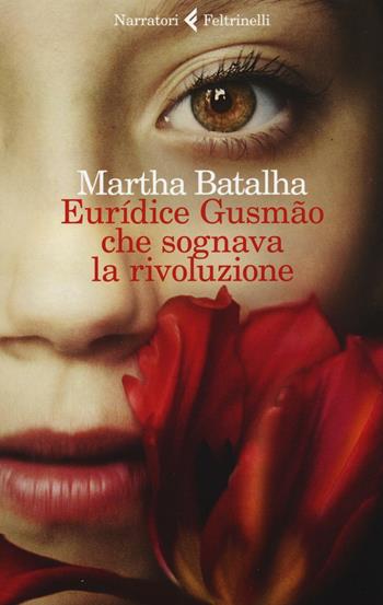 Euridíce Gusmão che sognava la rivoluzione - Martha Batalha - Libro Feltrinelli 2016, I narratori | Libraccio.it