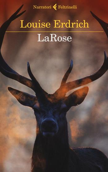 LaRose - Louise Erdrich - Libro Feltrinelli 2016, I narratori | Libraccio.it