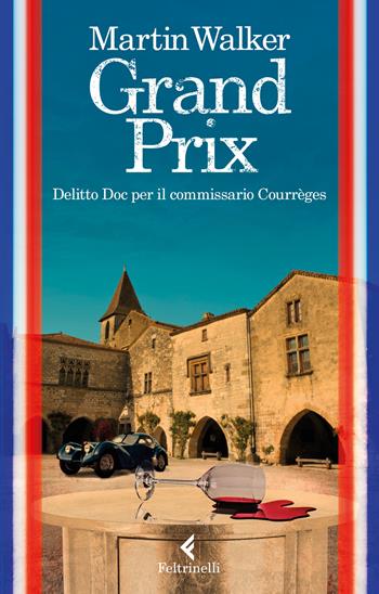 Grand prix. Delitto Doc per il commissario Courrèges - Martin Walker - Libro Feltrinelli 2017, I narratori | Libraccio.it