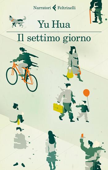 Il settimo giorno - Hua Yu - Libro Feltrinelli 2017, I narratori | Libraccio.it