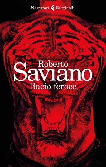 Bacio feroce - Roberto Saviano - Libro Feltrinelli 2017, I narratori | Libraccio.it