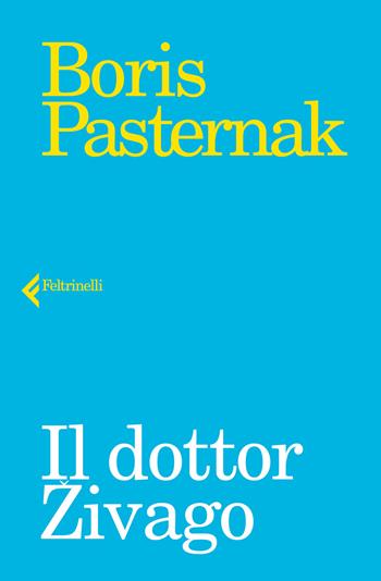 Il dottor Zivago - Boris Pasternak - Libro Feltrinelli 2017, I narratori | Libraccio.it