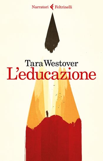 L'educazione - Tara Westover - Libro Feltrinelli 2018, I narratori | Libraccio.it