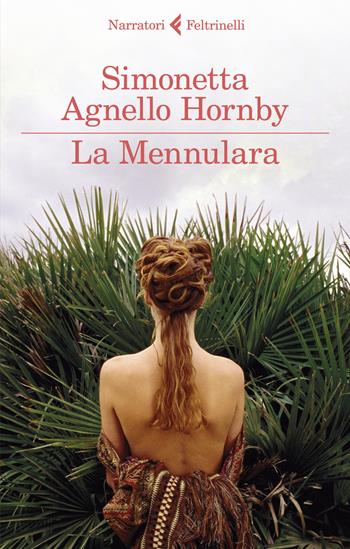 La Mennulara. Nuova ediz. - Simonetta Agnello Hornby - Libro Feltrinelli 2019, I narratori | Libraccio.it