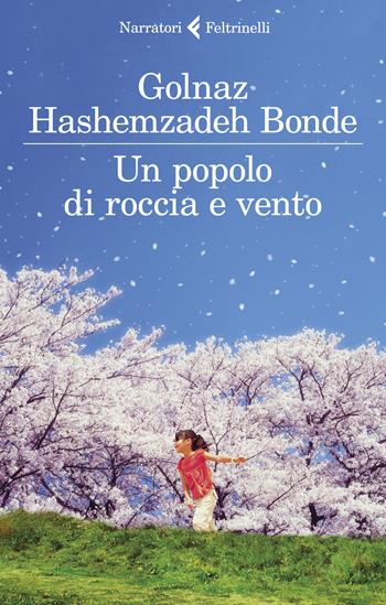 Un popolo di roccia e vento - Golnaz Hashemzadeh Bonde - Libro Feltrinelli 2018, I narratori | Libraccio.it