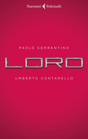 Loro - Paolo Sorrentino, Umberto Contarello - Libro Feltrinelli 2018, I narratori | Libraccio.it