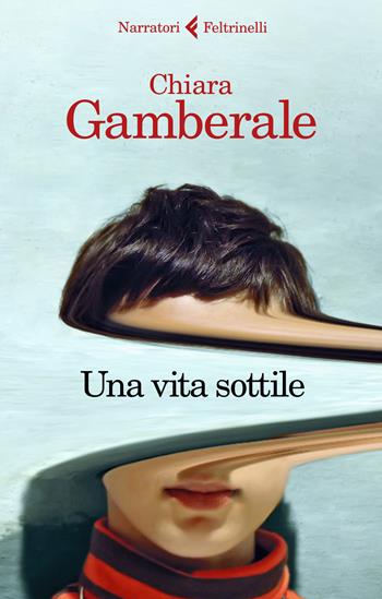 Una vita sottile - Chiara Gamberale - Libro Feltrinelli 2018, I narratori | Libraccio.it