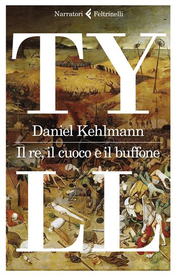 Il re, il cuoco e il buffone - Daniel Kehlmann - Libro Feltrinelli 2019, I narratori | Libraccio.it