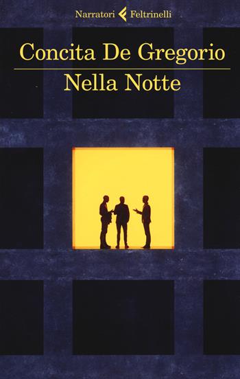 Nella Notte - Concita De Gregorio - Libro Feltrinelli 2019, I narratori | Libraccio.it