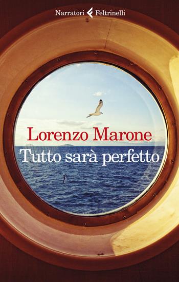 Tutto sarà perfetto - Lorenzo Marone - Libro Feltrinelli 2019, I narratori | Libraccio.it