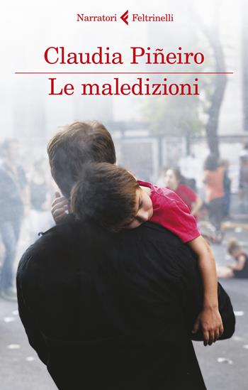 Le maledizioni - Claudia Piñeiro - Libro Feltrinelli 2019, I narratori | Libraccio.it