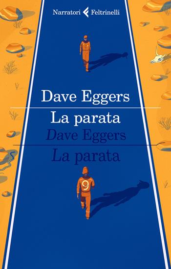 La parata - Dave Eggers - Libro Feltrinelli 2019, I narratori | Libraccio.it