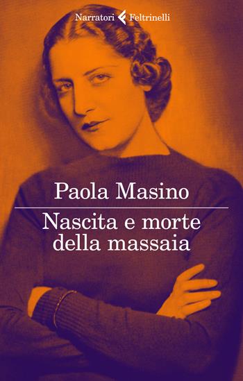 Nascita e morte della massaia - Paola Masino - Libro Feltrinelli 2019, I narratori | Libraccio.it