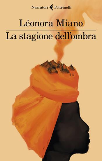 La stagione dell'ombra - Léonora Miano - Libro Feltrinelli 2019, I narratori | Libraccio.it