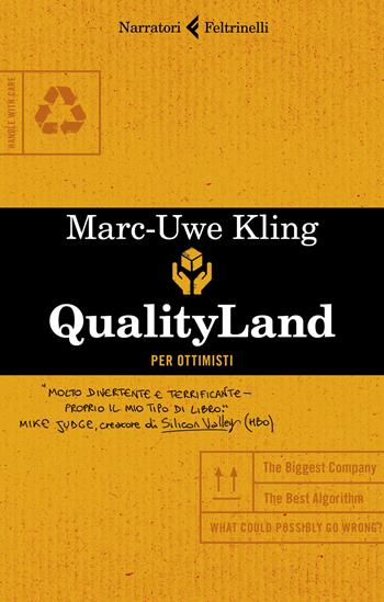 Qualityland. Per ottimisti - Marc-Uwe Kling - Libro Feltrinelli 2020, I narratori | Libraccio.it