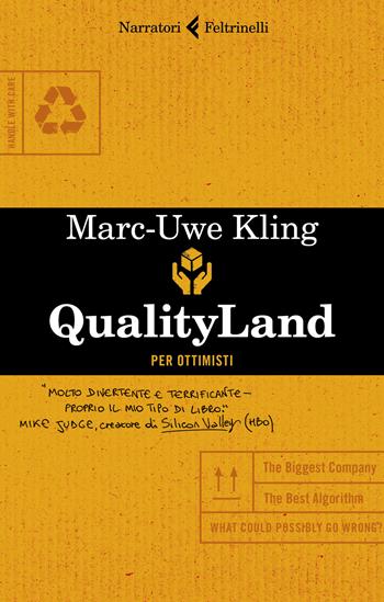 Qualityland. Per ottimisti - Marc-Uwe Kling - Libro Feltrinelli 2020, I narratori | Libraccio.it